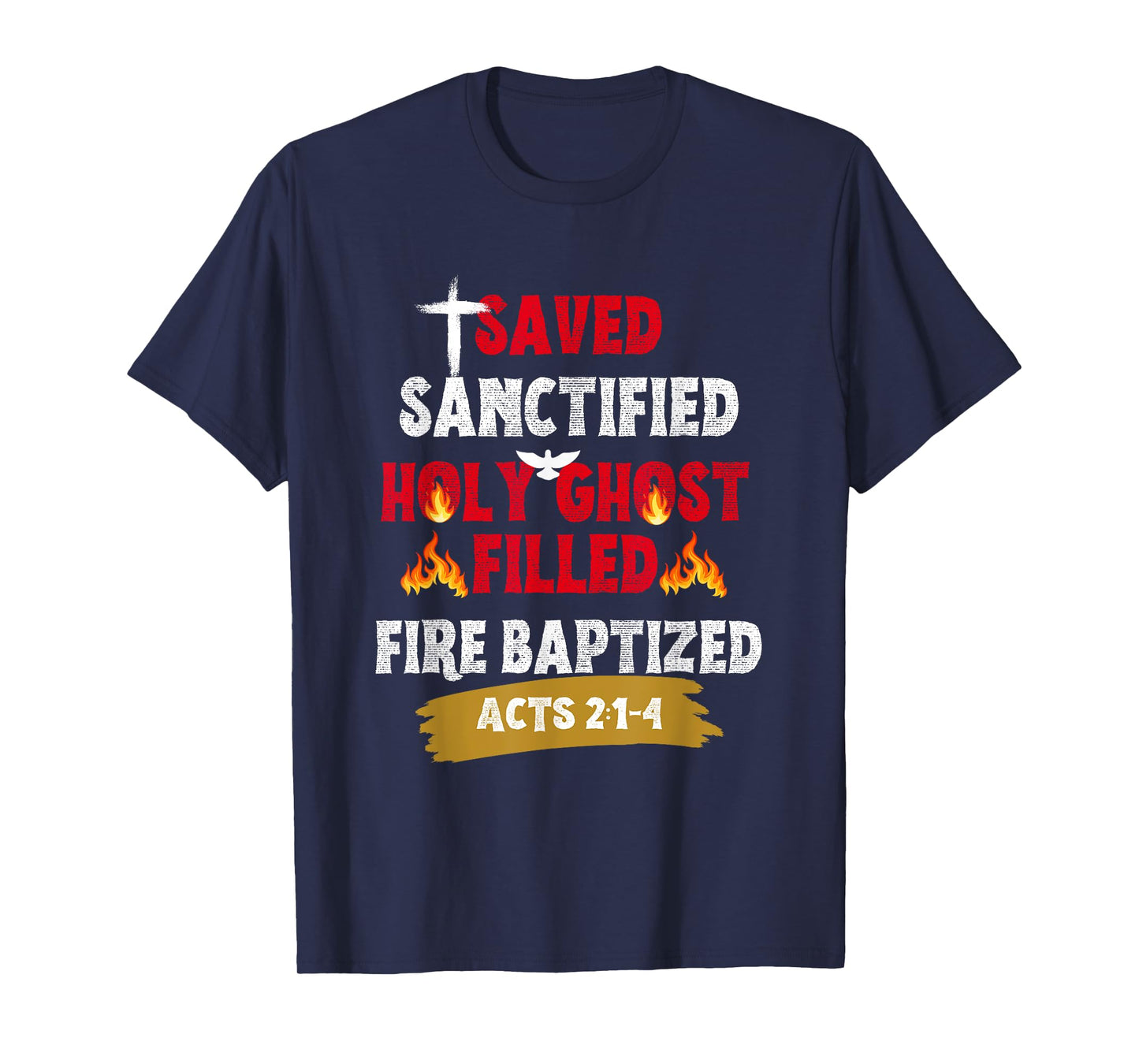 Saved Sanctified Holy Ghost Filled Fired Baptized Pentecost T-Shirt