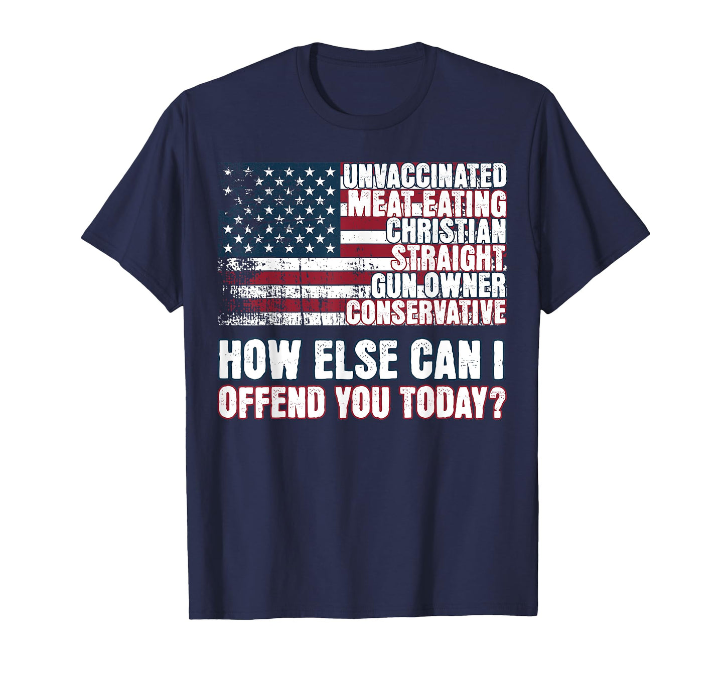 Christian Unvaccinated ... How Else Can I Offend You Today T-Shirt