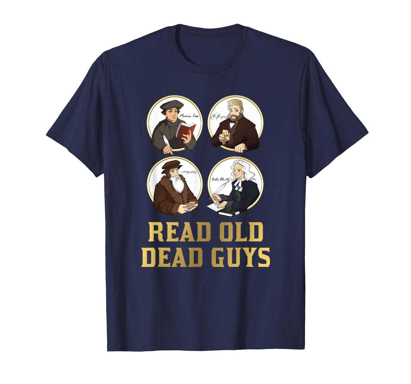 Read Old Dead Guys - funny Spurgeon, Calvin, Luther gift T-Shirt