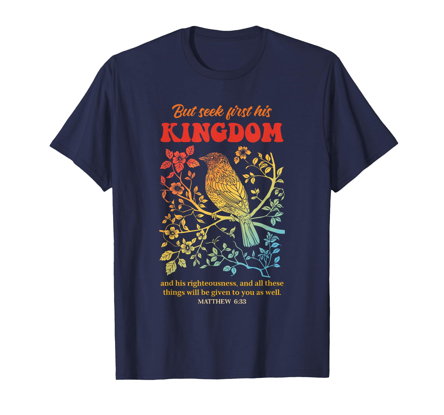 But Seek First His Kingdom And His Righteousness T-Shirt