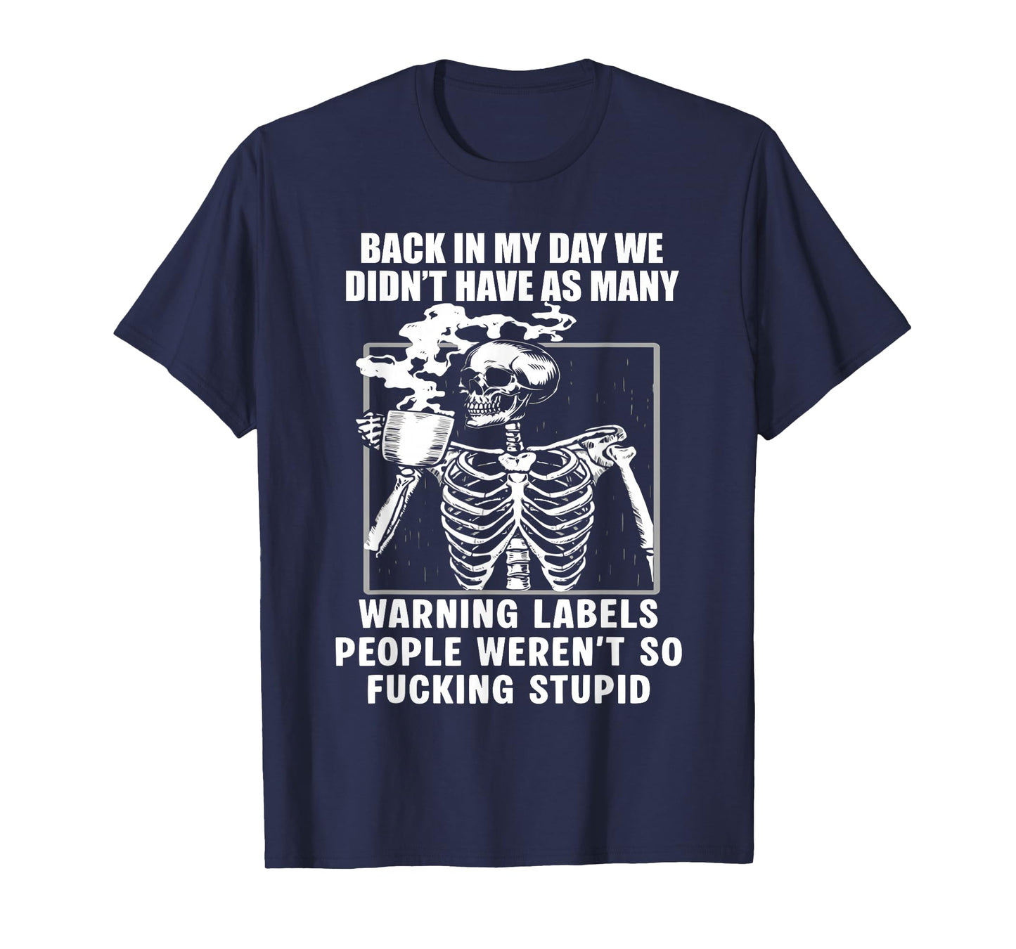Back in My Day We Didn't Have As Many Warning Label Skeleton T-Shirt