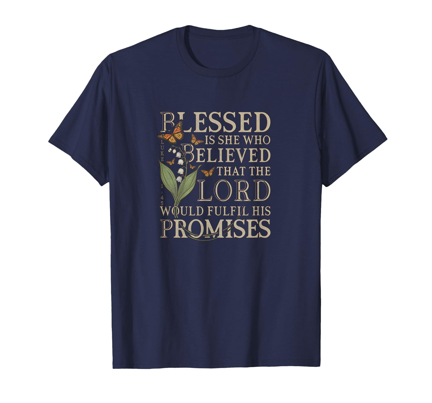 Blessed Is She Who Believed - Luke 1:45 Christian Bible T-Shirt