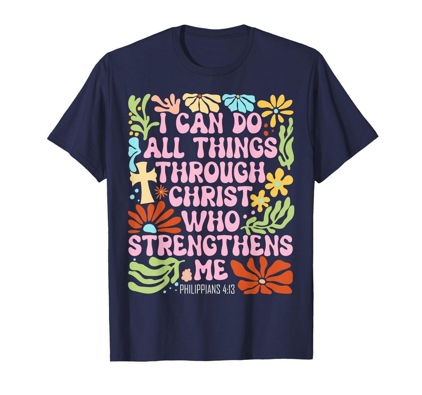 I Can Do All Things Through Christ Who Strengthens Me Jesus T-Shirt