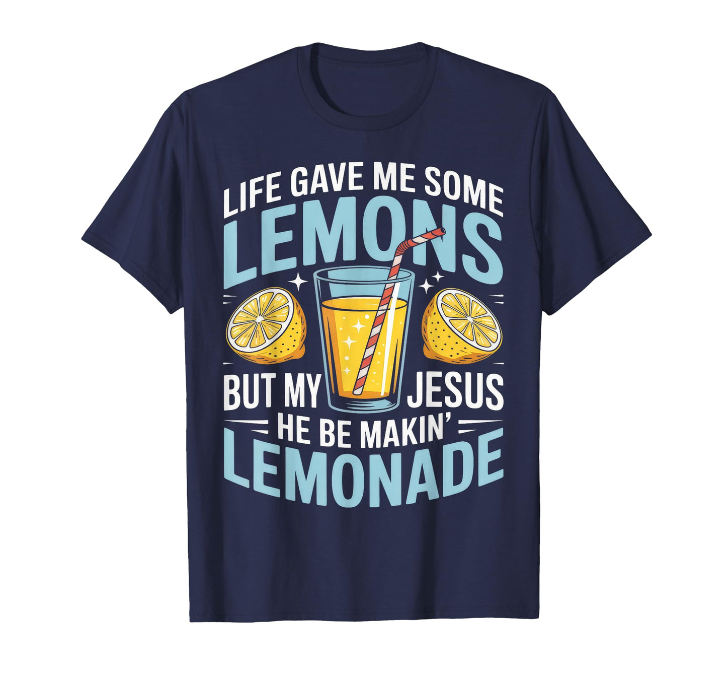 Funny Life Gave Me Some Lemon But My Jesus T-Shirt