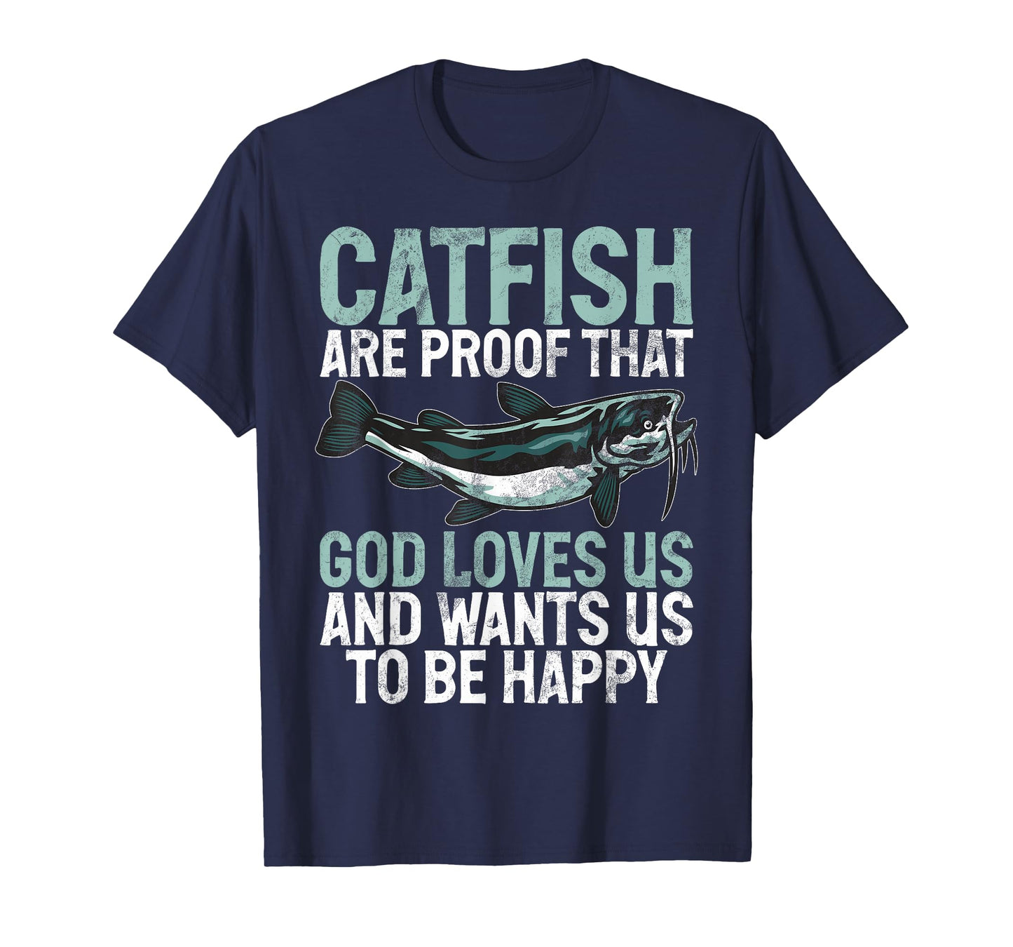 Catfish Are Proof That God Loves Us Catfish T-Shirt
