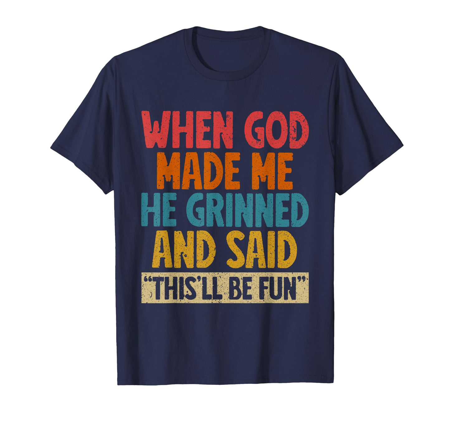 When God Made Me He Said This'll Be Fun Christian Church T-Shirt