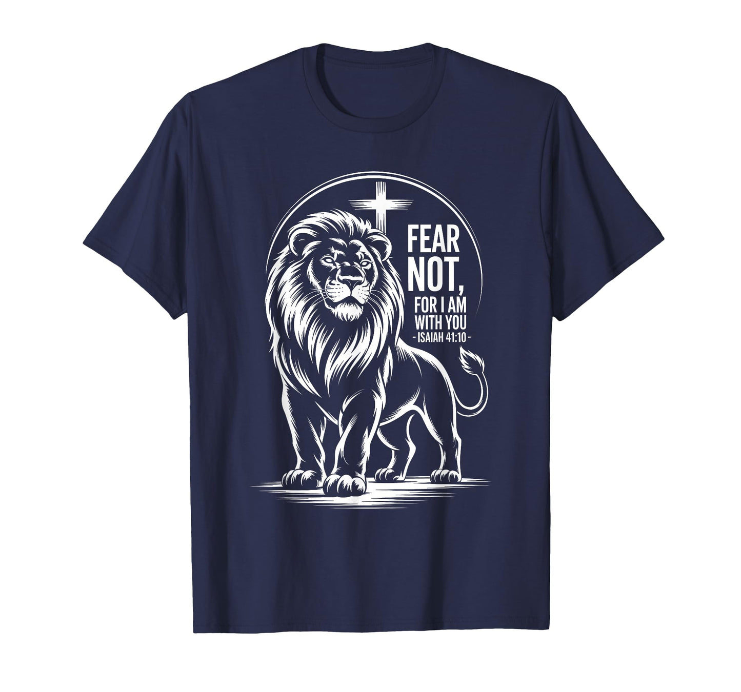 Fear Not for I am with You Isaiah 41:10 Lion of Judah T-Shirt