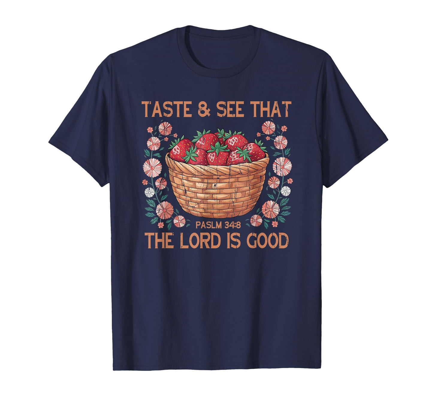 Taste And See That The Lord Is Good, Strawberry Floral T-Shirt