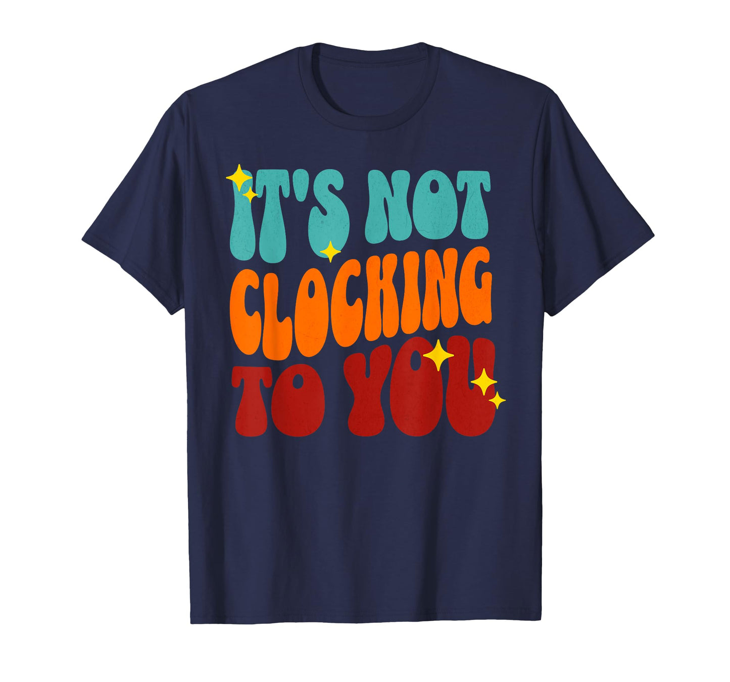It's Not Clocking To You Funny Ironic Meme Gen Z Quote T-Shirt
