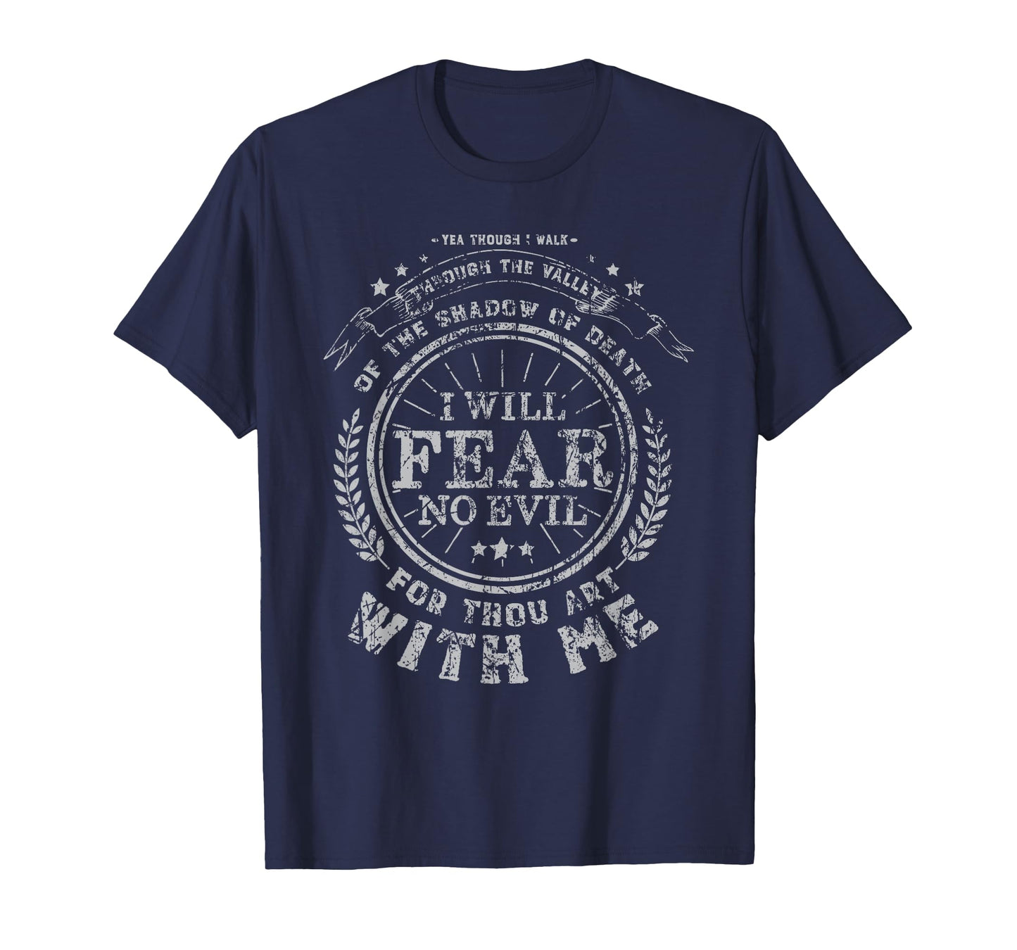 Yea Though I Walk Valley of the Shadow of Death Psalm 23 4 T-Shirt