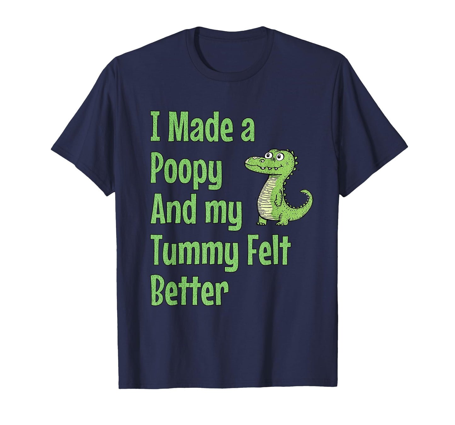 I Made a Poopy and My Tummy Felt Better Adult Humor Meme T-Shirt