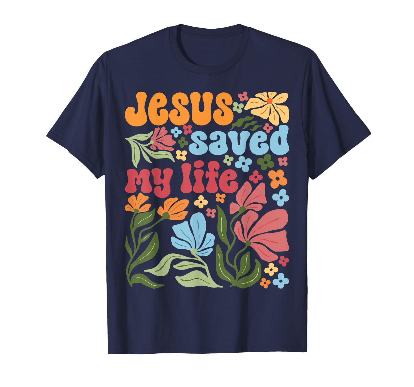 Retro Jesus Christ Saved My Life Boho Floral Christian Faith T-Shirt