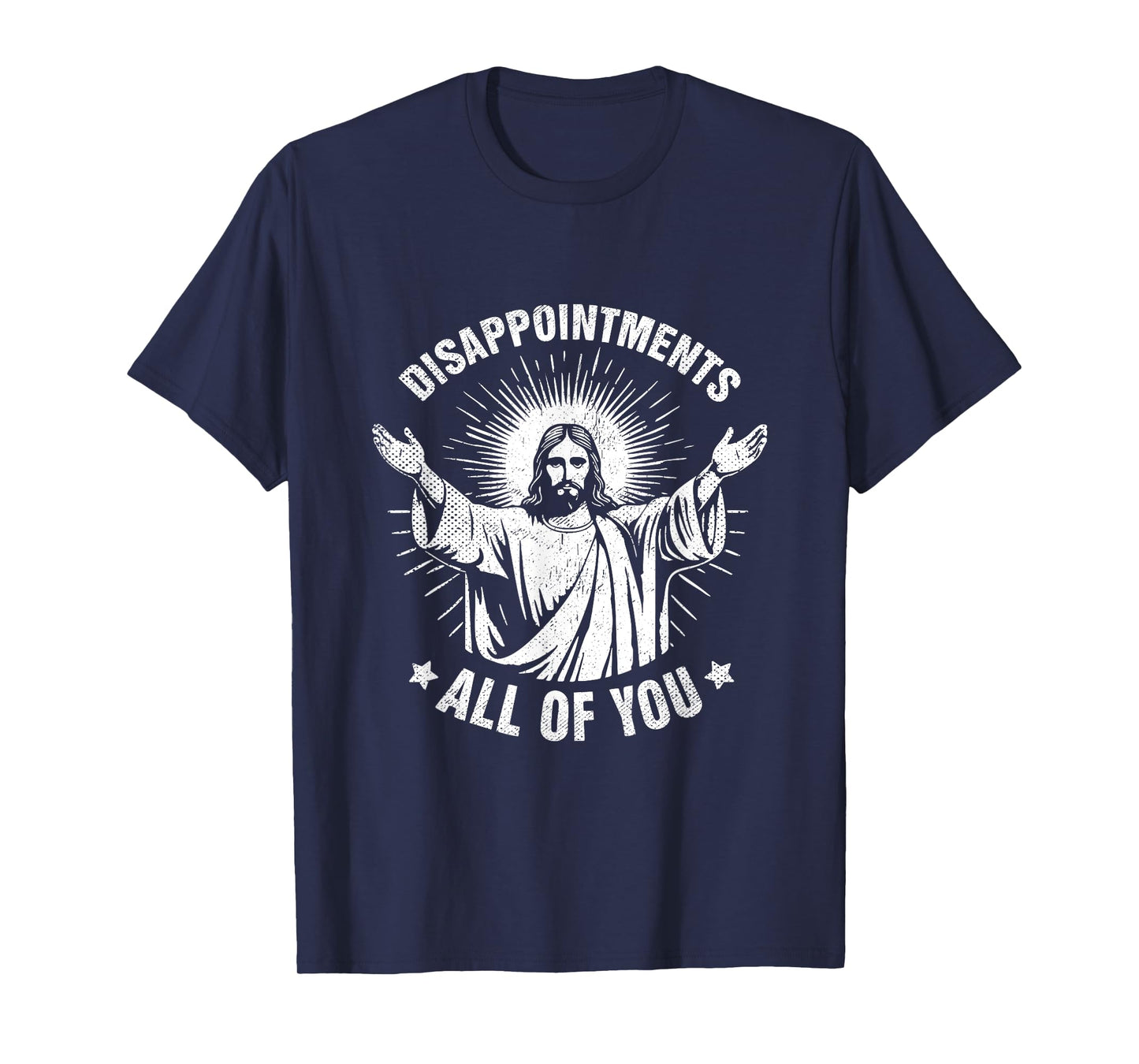 Disappointments All of You Sarcastic Christian Jesus T-Shirt