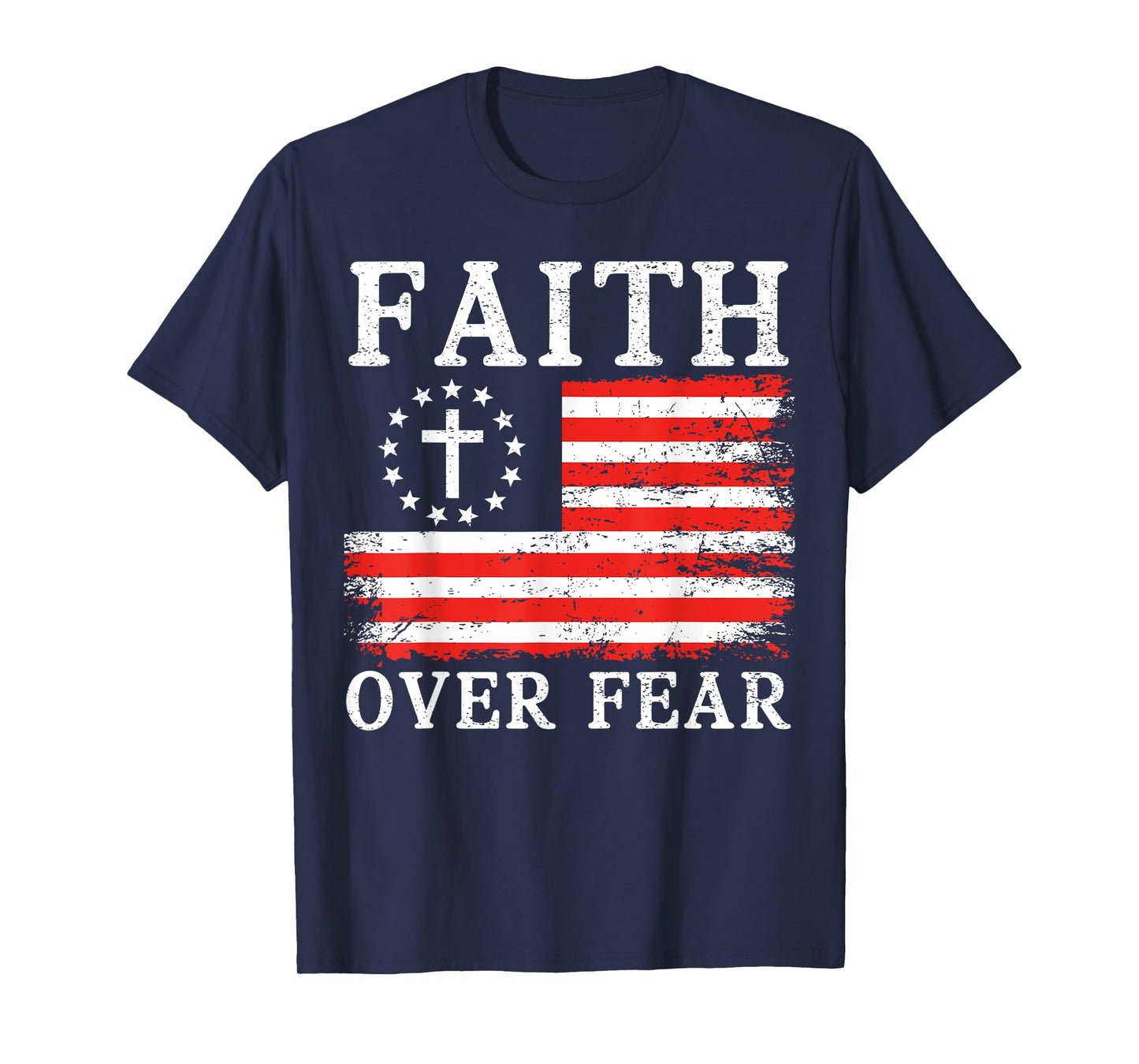 Christian US USA Flag American Christ Faith Over Fear Cross T-Shirt