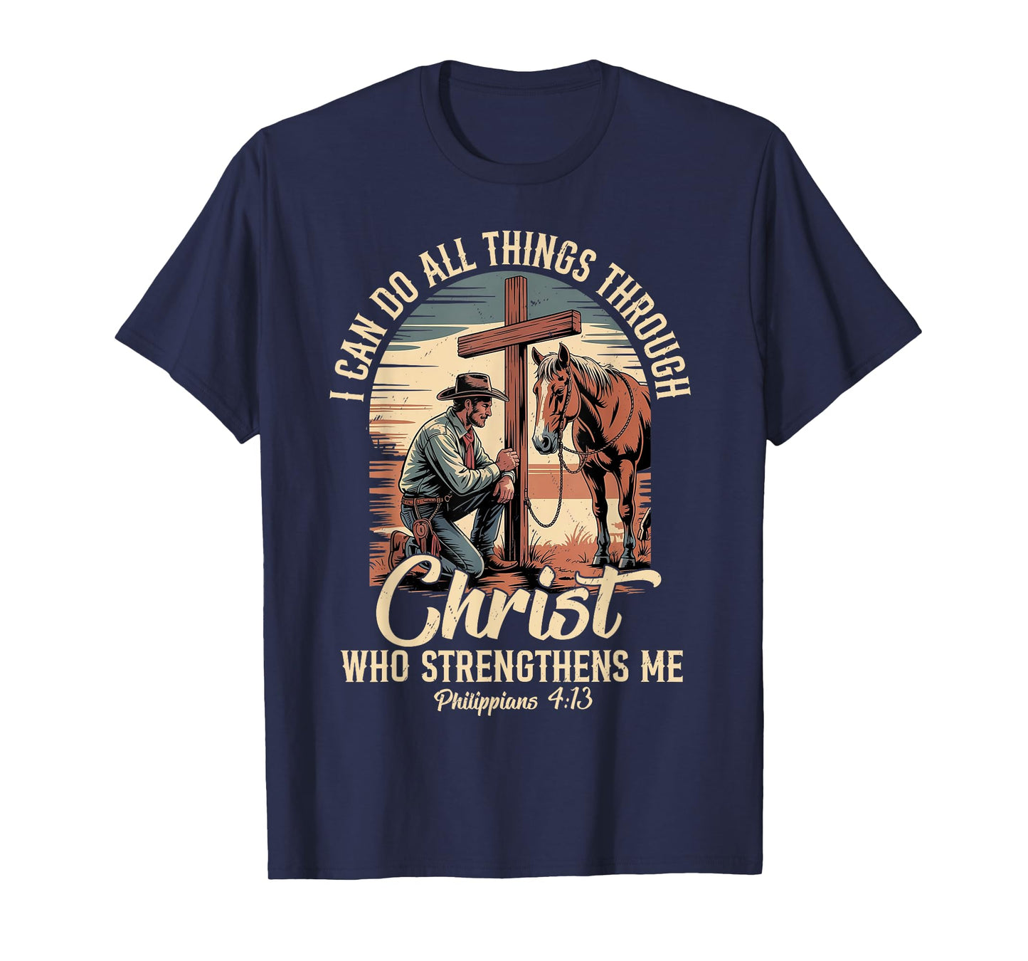 I Can Do All Things Through Christ Cowboy Christian Faith T-Shirt