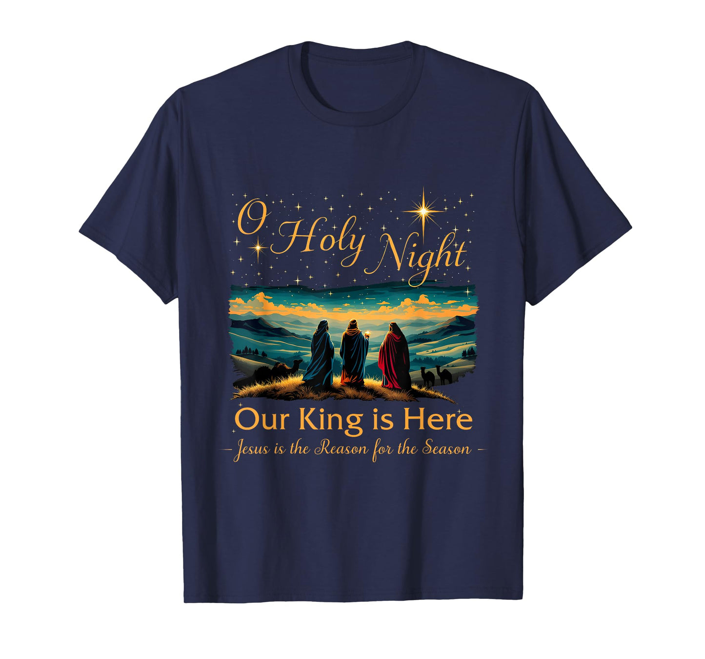 Jesus is the Reason Christian O Holy Night Our King Is Here T-Shirt