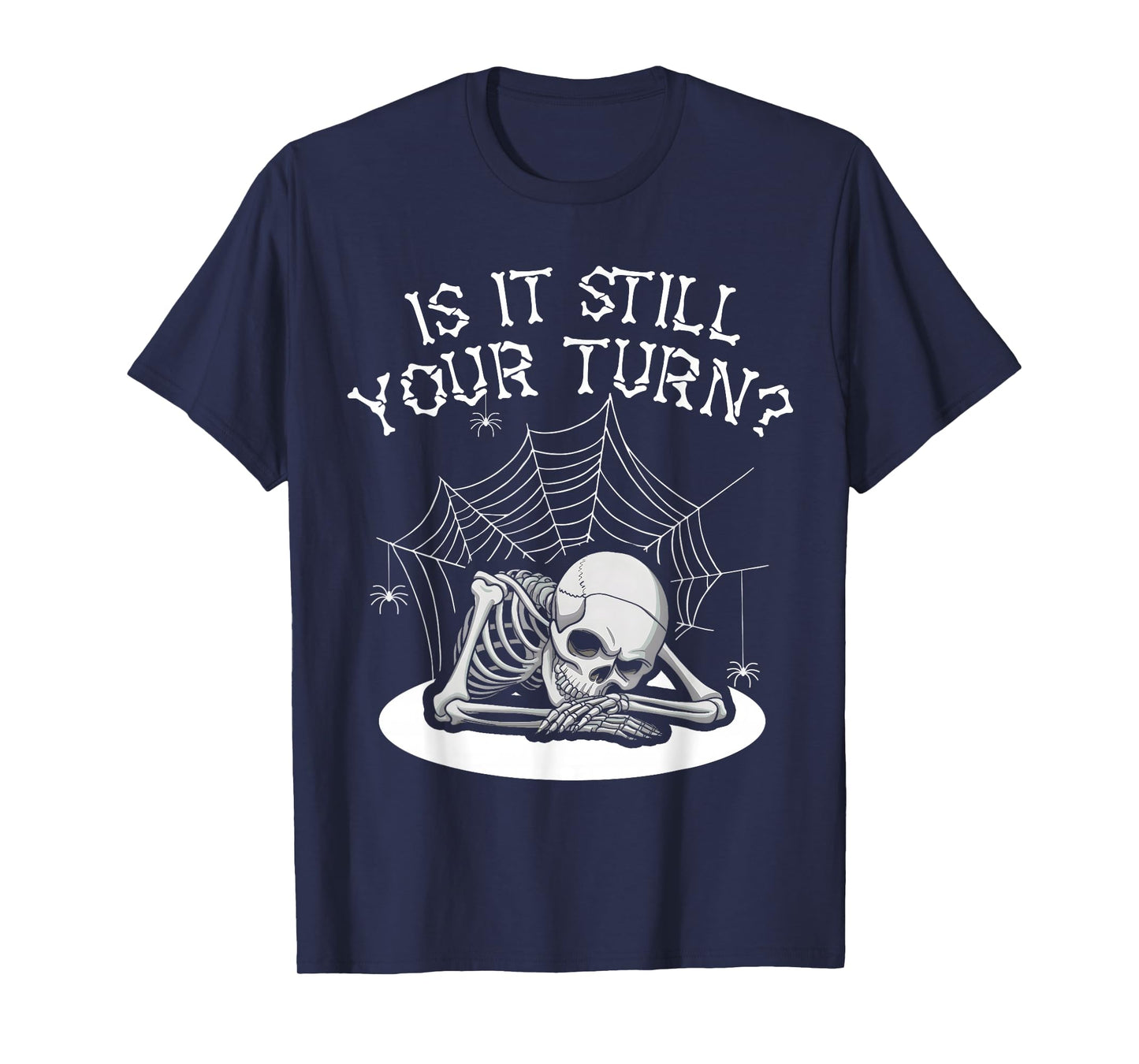 Funny Board Game Card is It Still Your Turn Game Nights T-Shirt