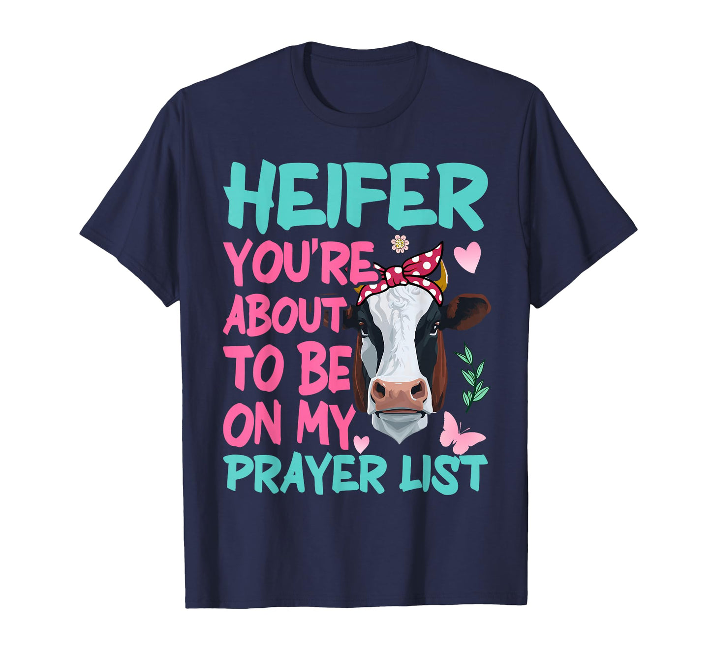 Heifer Please Funny Prayer List Southern Christian Country T-Shirt