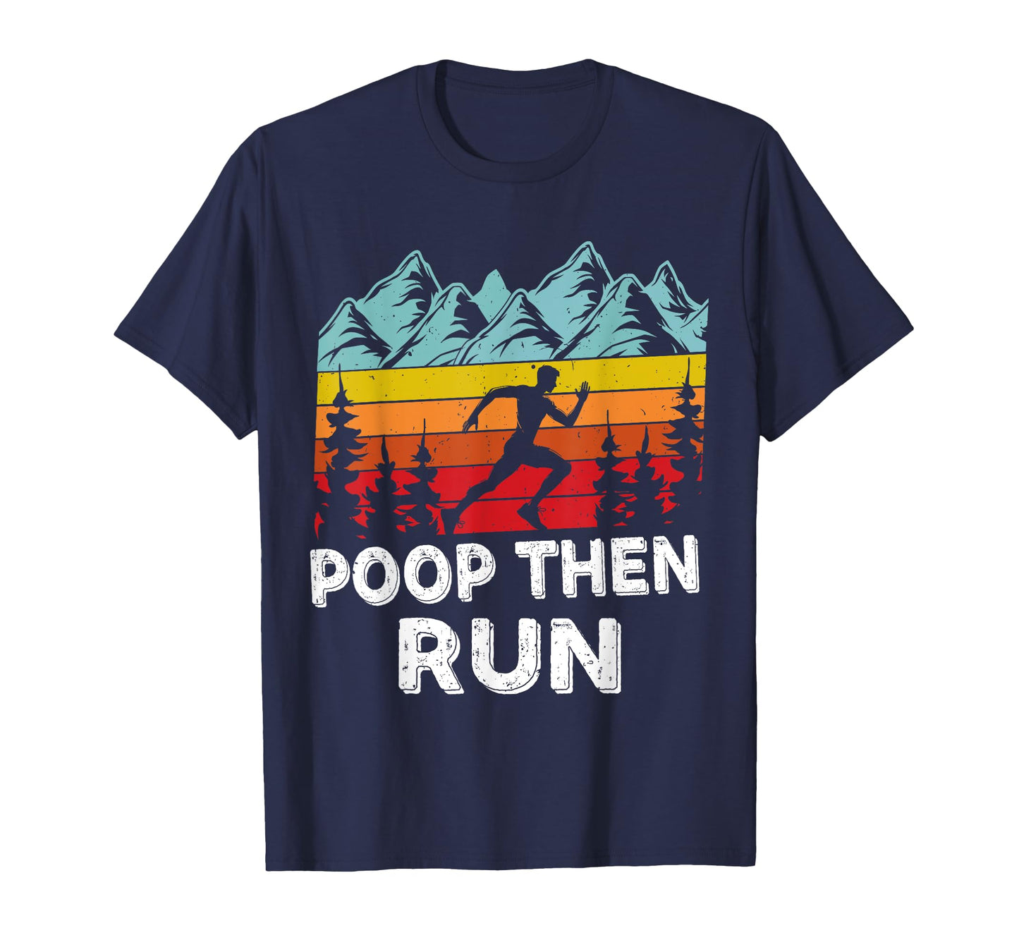 Poop Then Run Funny running Quotes for Marathon runners T-Shirt