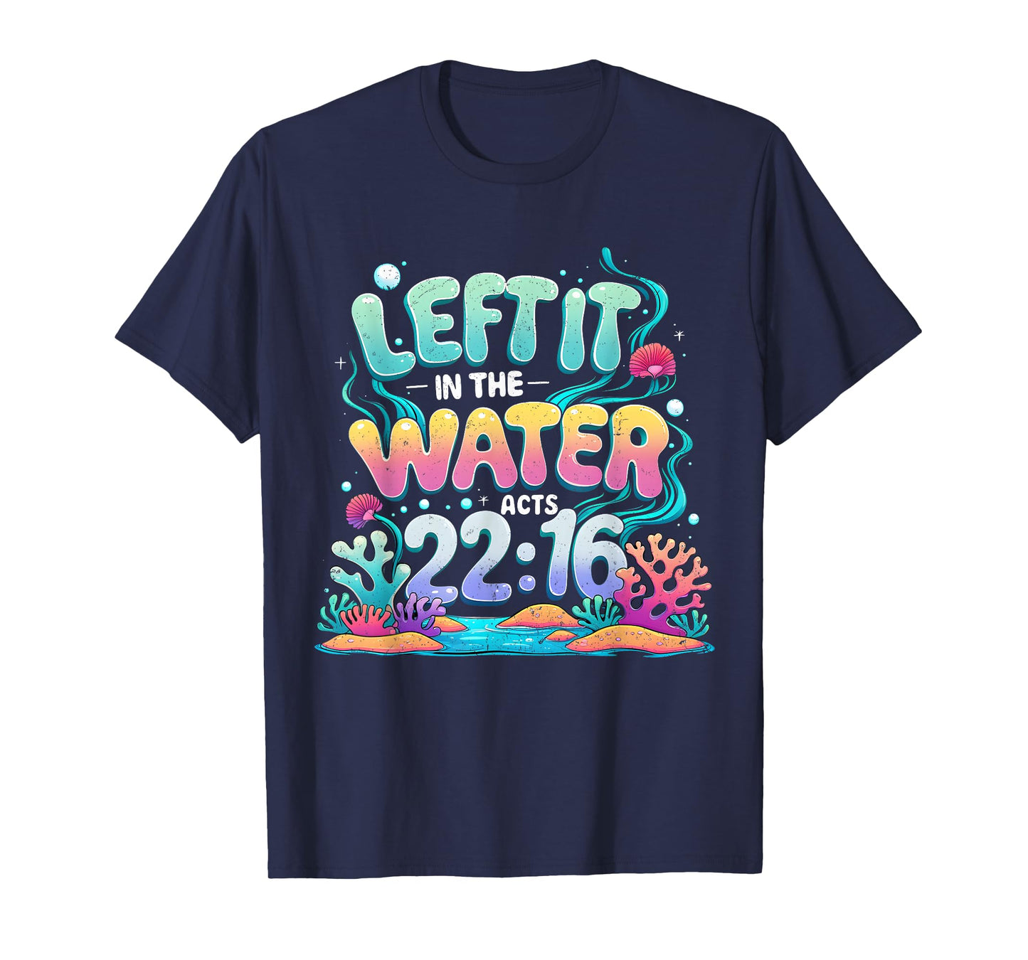 Left It in The Water Bible Verse Baptism Floral Art T-Shirt