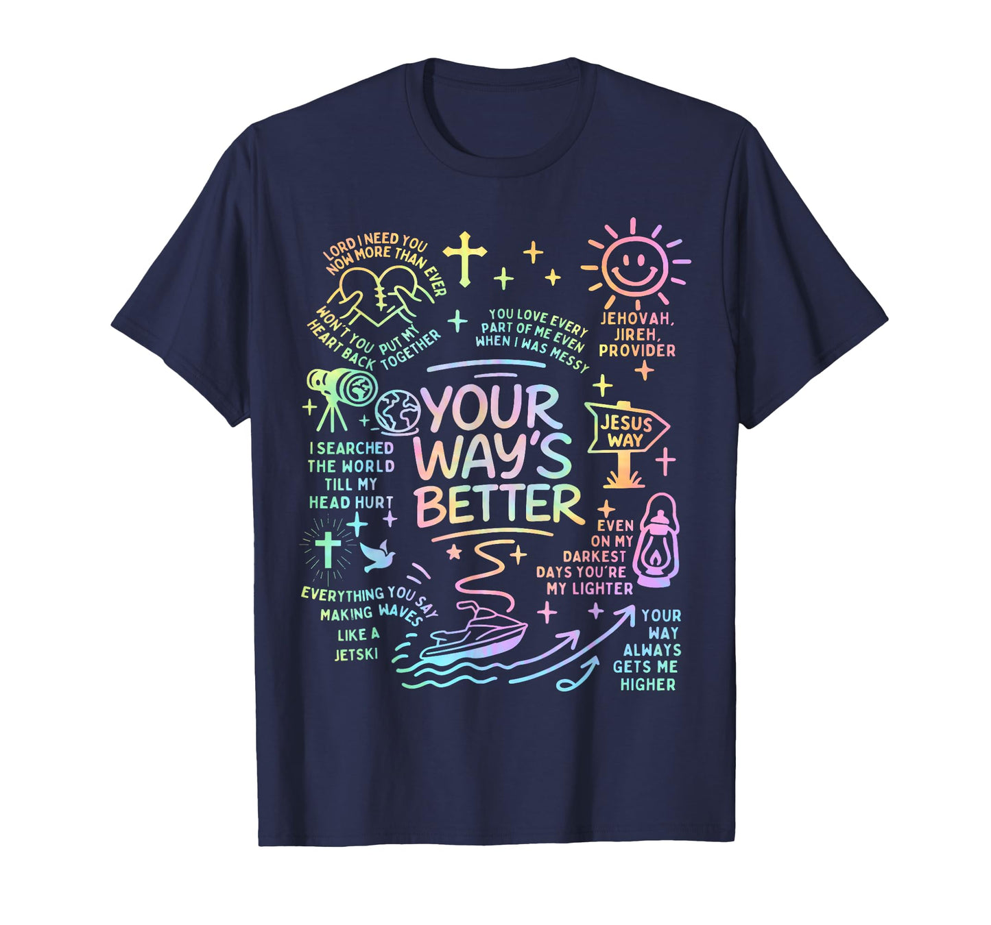 Your Way’s Better Bible Verse Jesus Way Faith Christian God T-Shirt