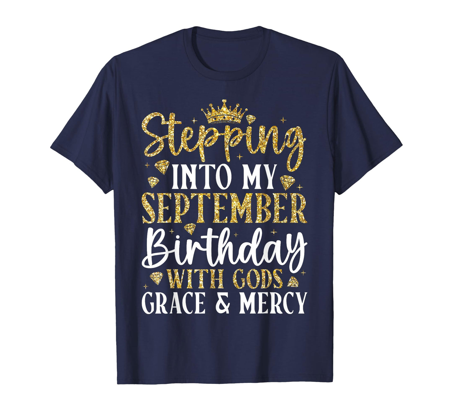 Stepping Into My September Birthday with Gods Grace Mercy T-Shirt