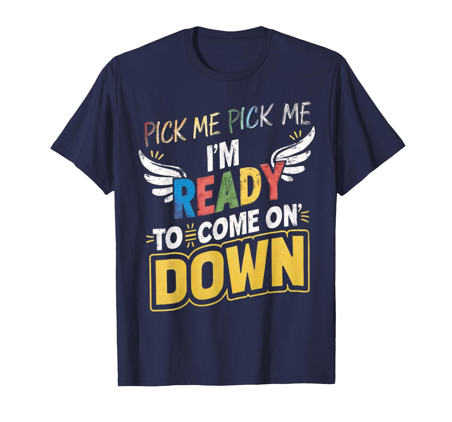 Eager Participant Quotes & Saying Pick Me Im Ready To Come On Down Enthusiastic Phrase T-Shirt, Small