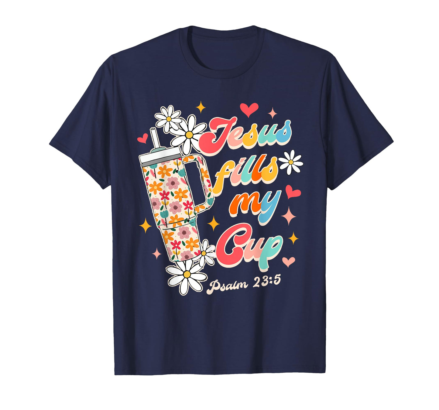 Christian Faith God Religious Wildflower Jesus Fills My Cup T-Shirt