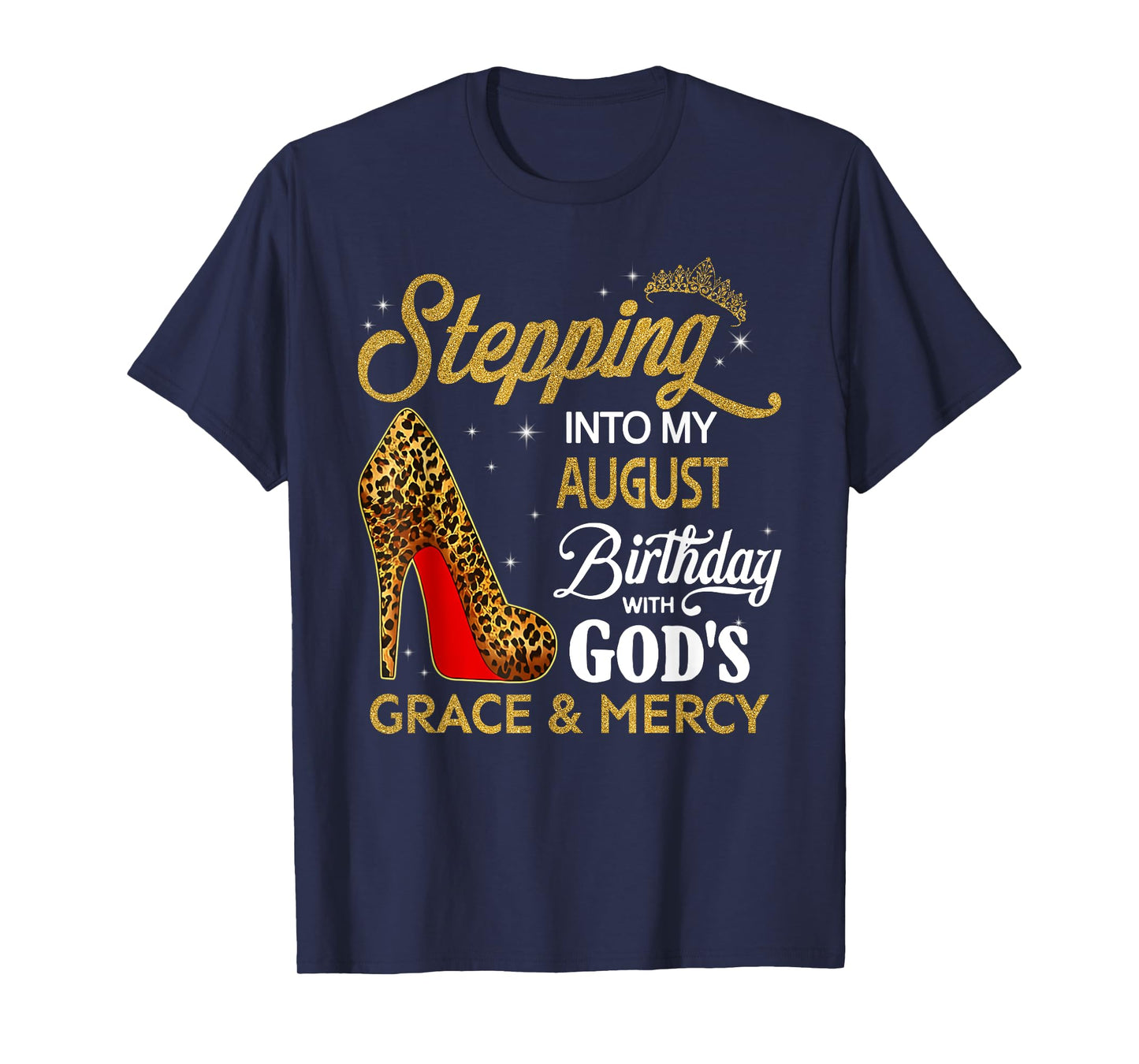 Stepping Into My August Birthday With God's Grace & Mercy T-Shirt