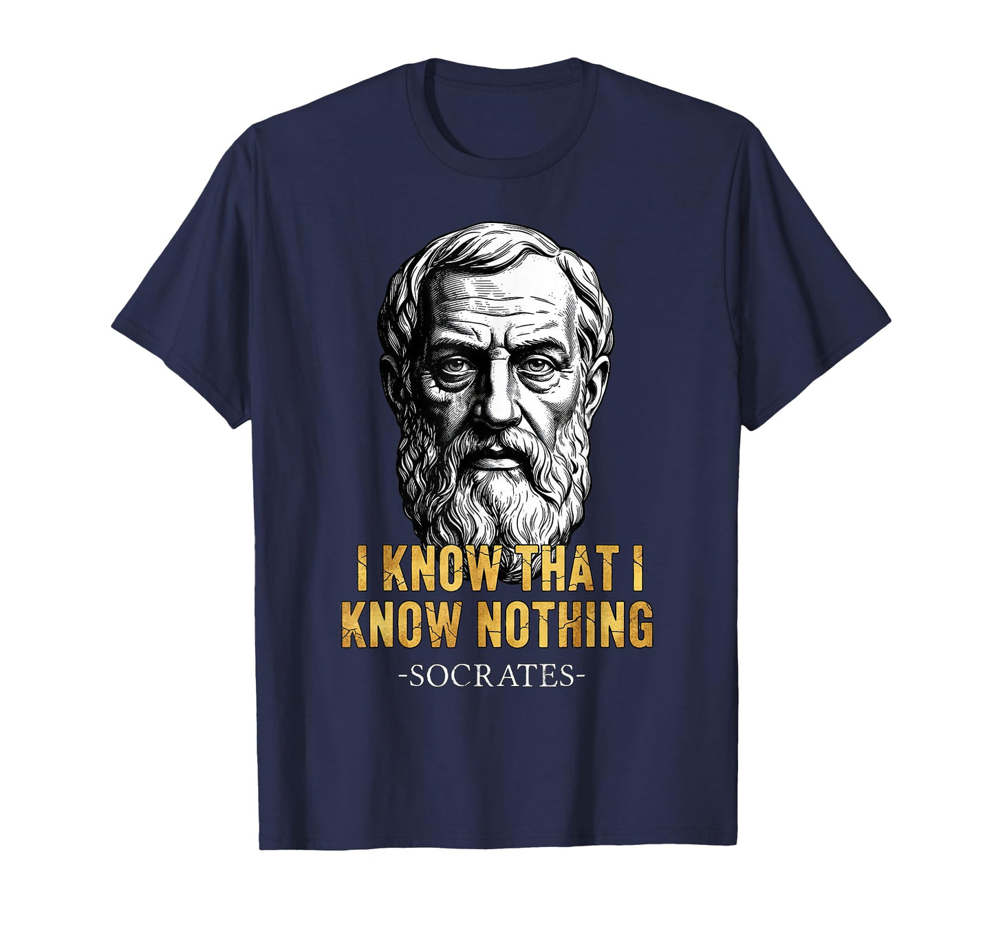 I Know That I Know Nothing Socrates Quote Philosophy T-Shirt