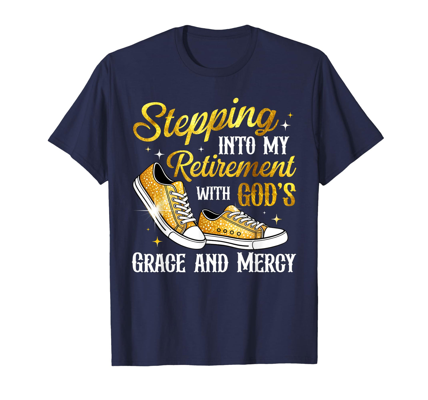 Stepping Into My Retirement with God's Grace and Mercy T-Shirt