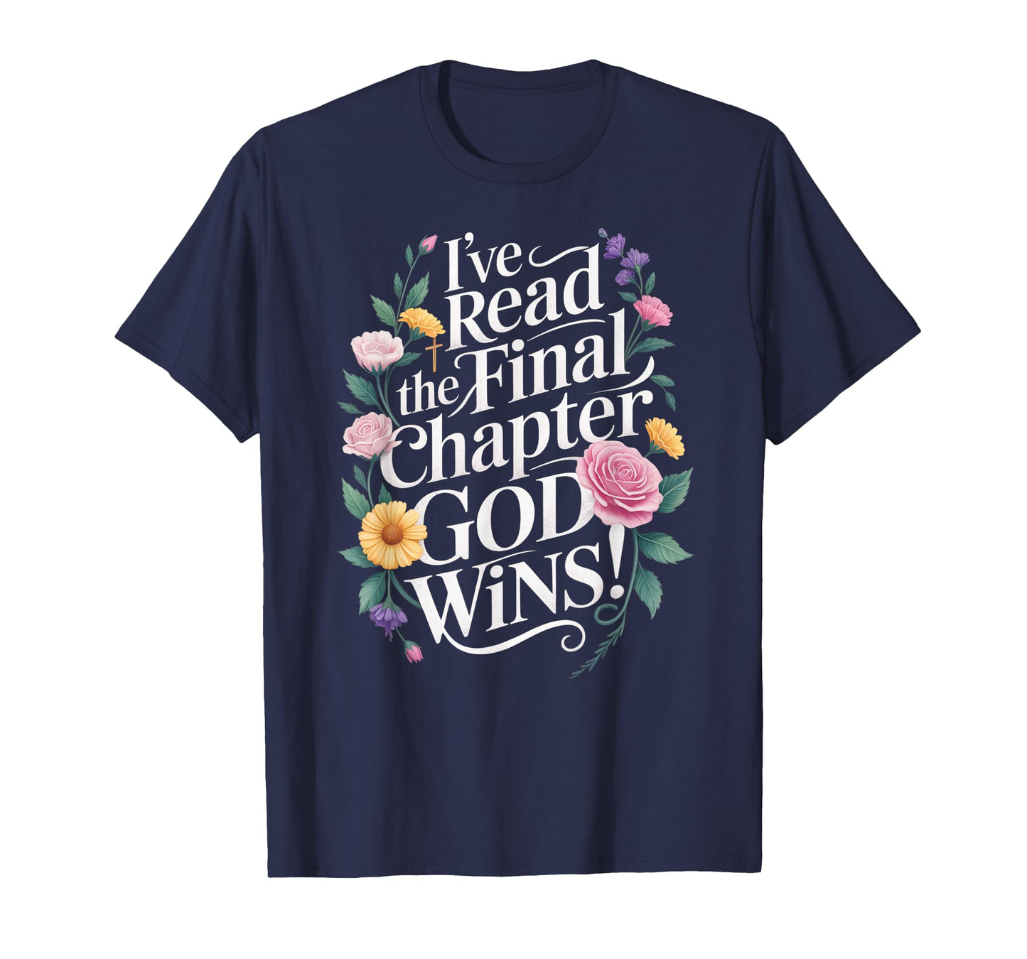 I've Read the Final Chapter God Wins Christian Faith Cross T-Shirt