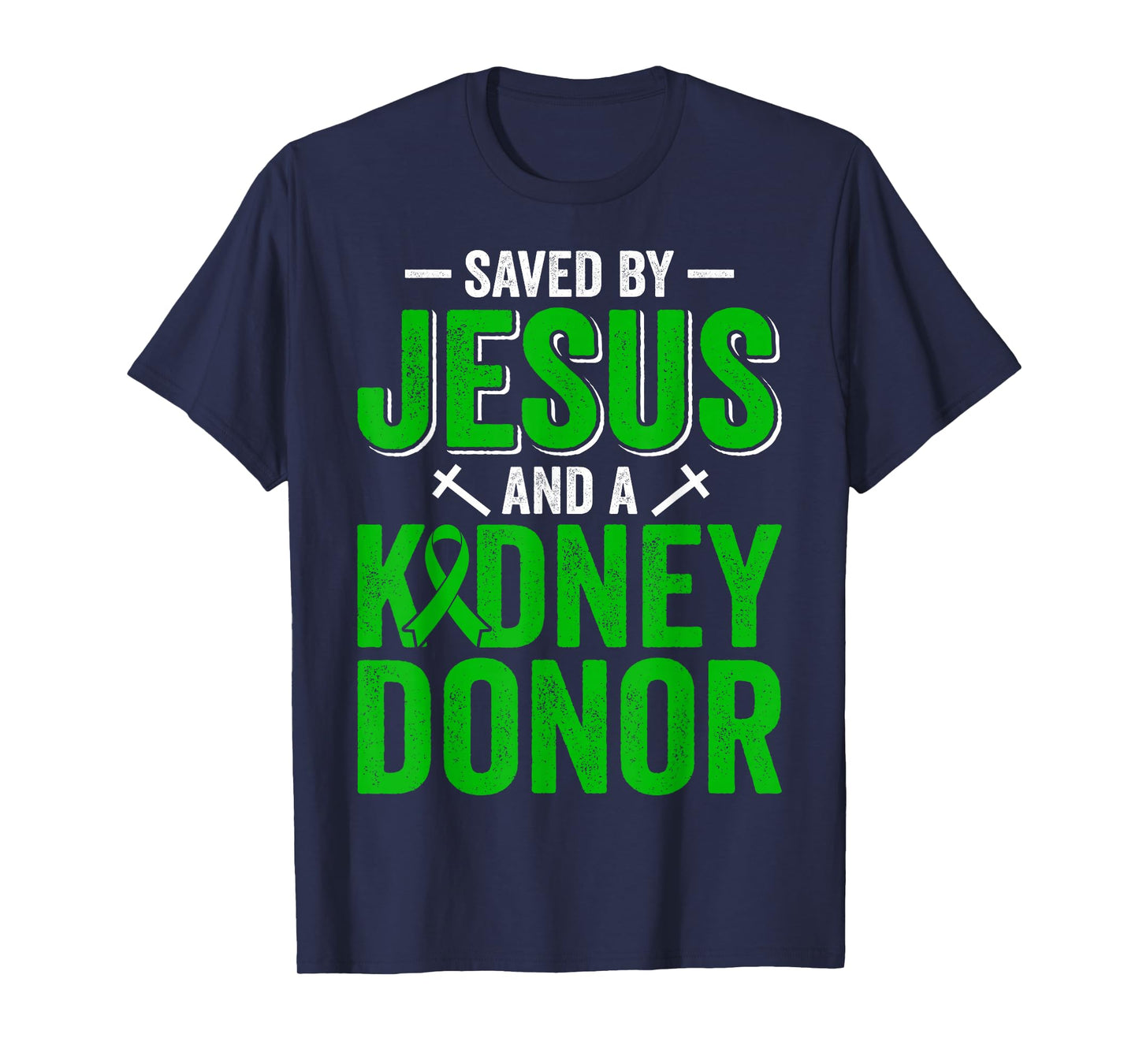 Saved by Jesus and A Kidney Donor Faith Organ Transplant T-Shirt