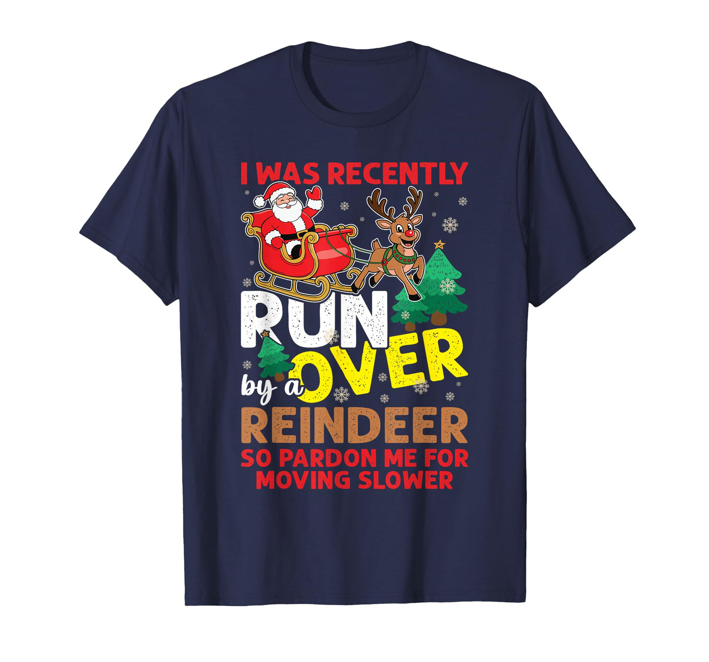 I Was Recently Run Over By A Reindeer Christmas T-Shirt