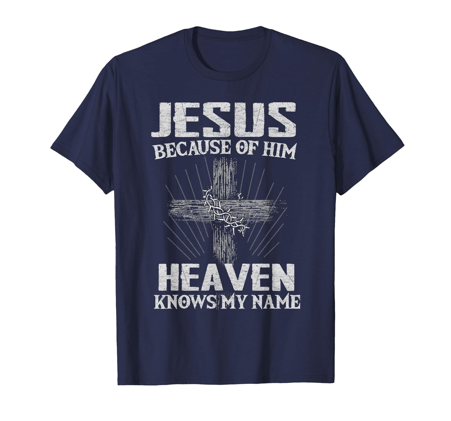 Because of Jesus Christ Heaven Knows Christians T-Shirt