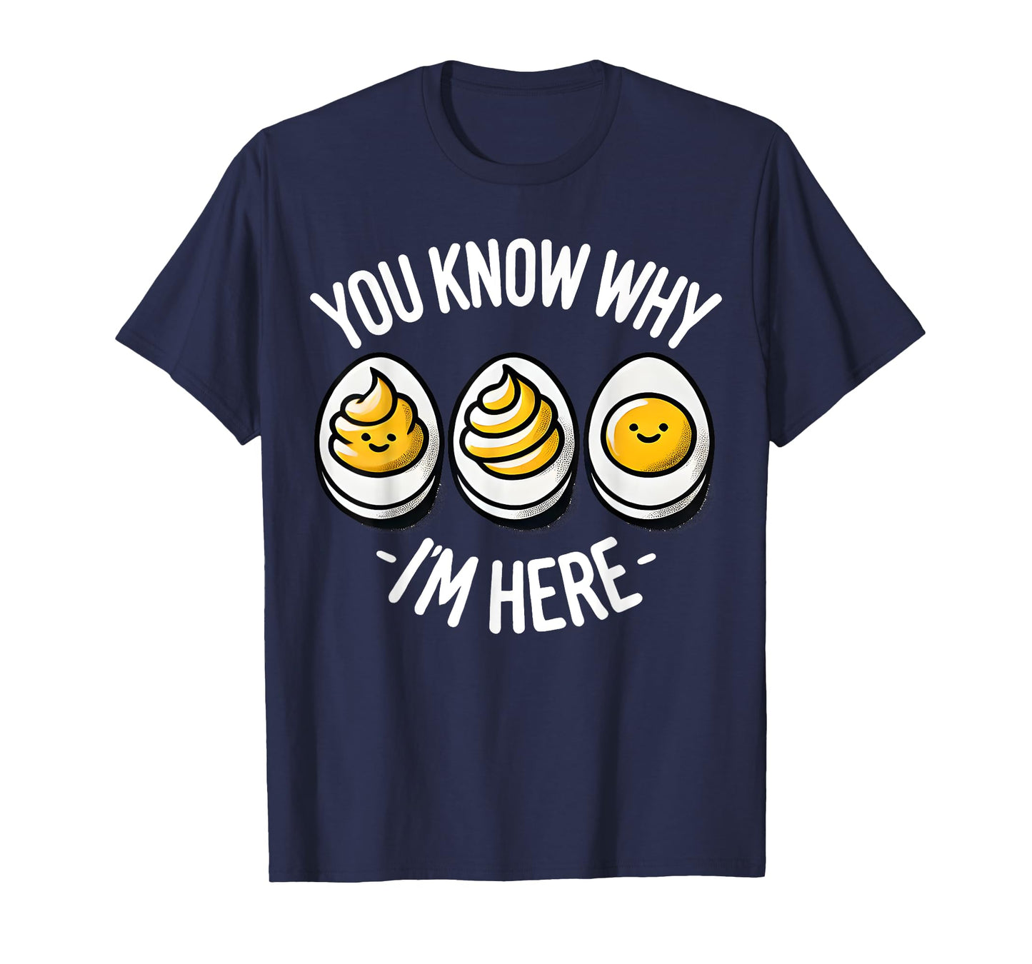 Funny You Know Why I'm Here Deviled Egg Family Thanksgiving T-Shirt