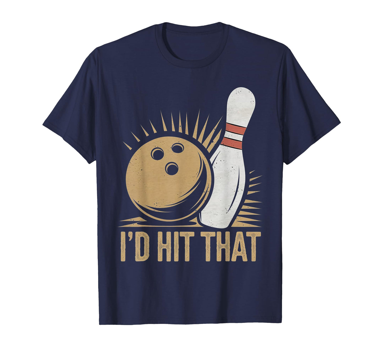 Cute and Funny Bowling Gift | Id Hit That Quote Men Women T-Shirt