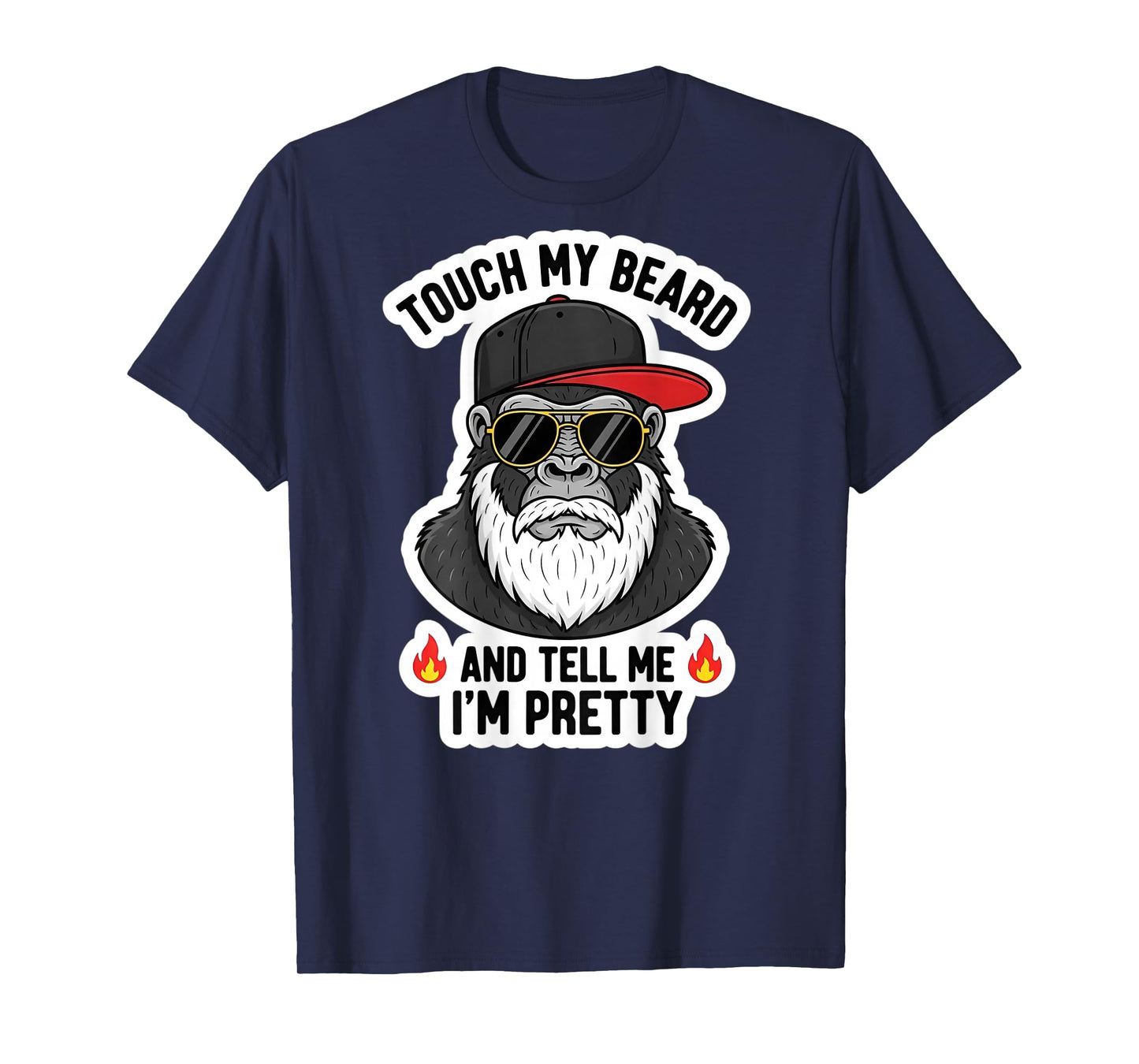 Touch My Beard and Tell Me I'm Pretty Funny Monkey T-Shirt