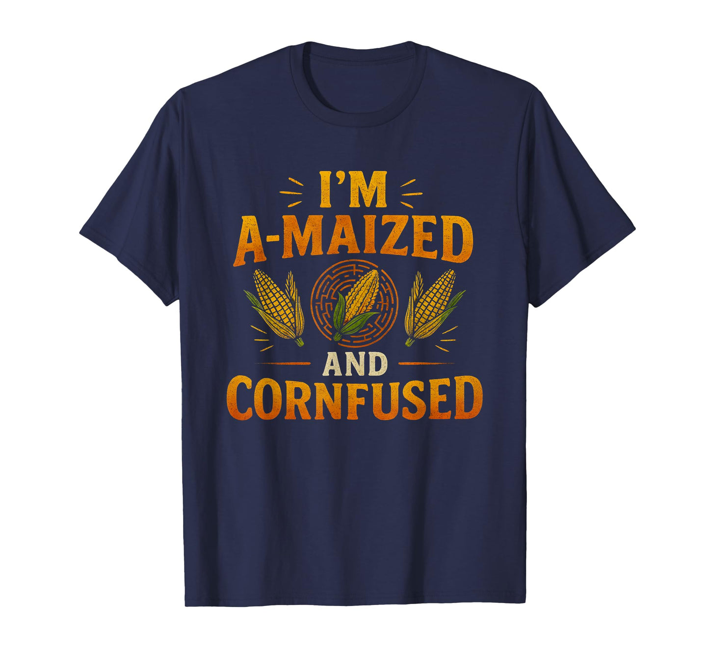Funyn Corn Maze Pun I'm A-Maized And Cornfused T-Shirt