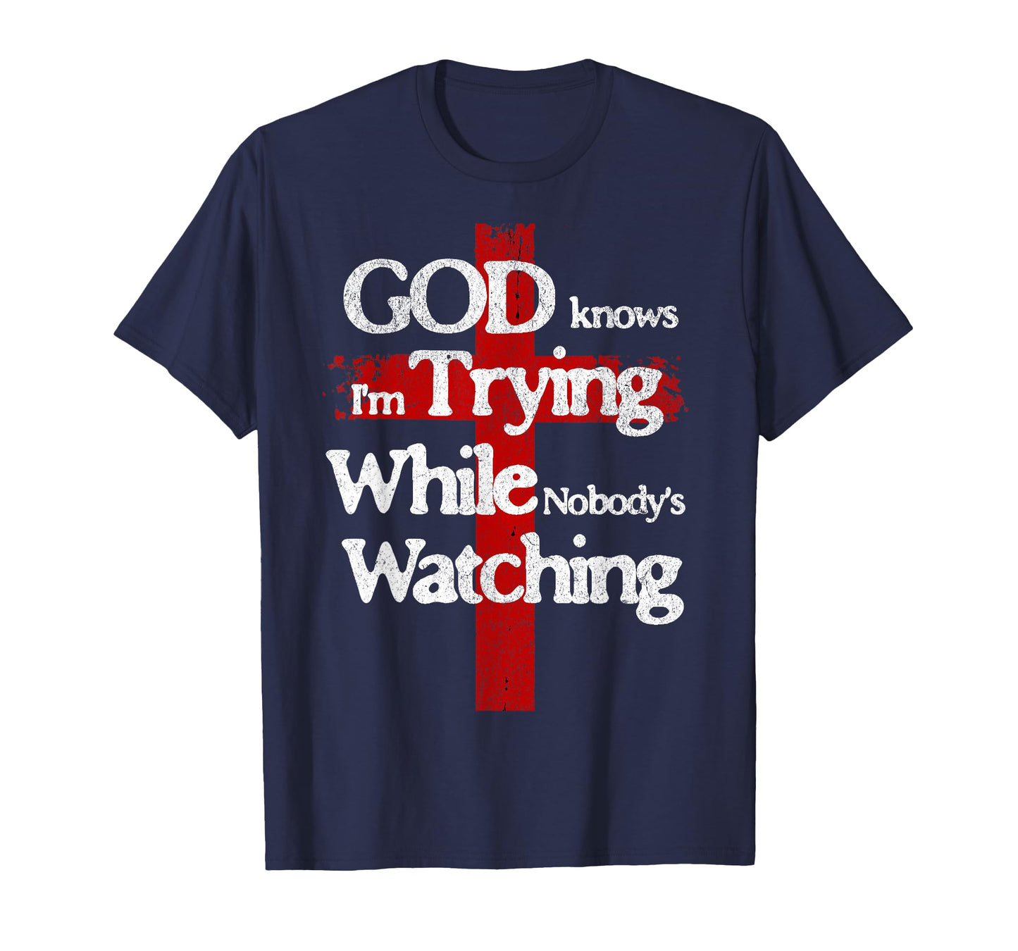 God Knows I'm Trying Faith Cross Quote Christian Men Women T-Shirt
