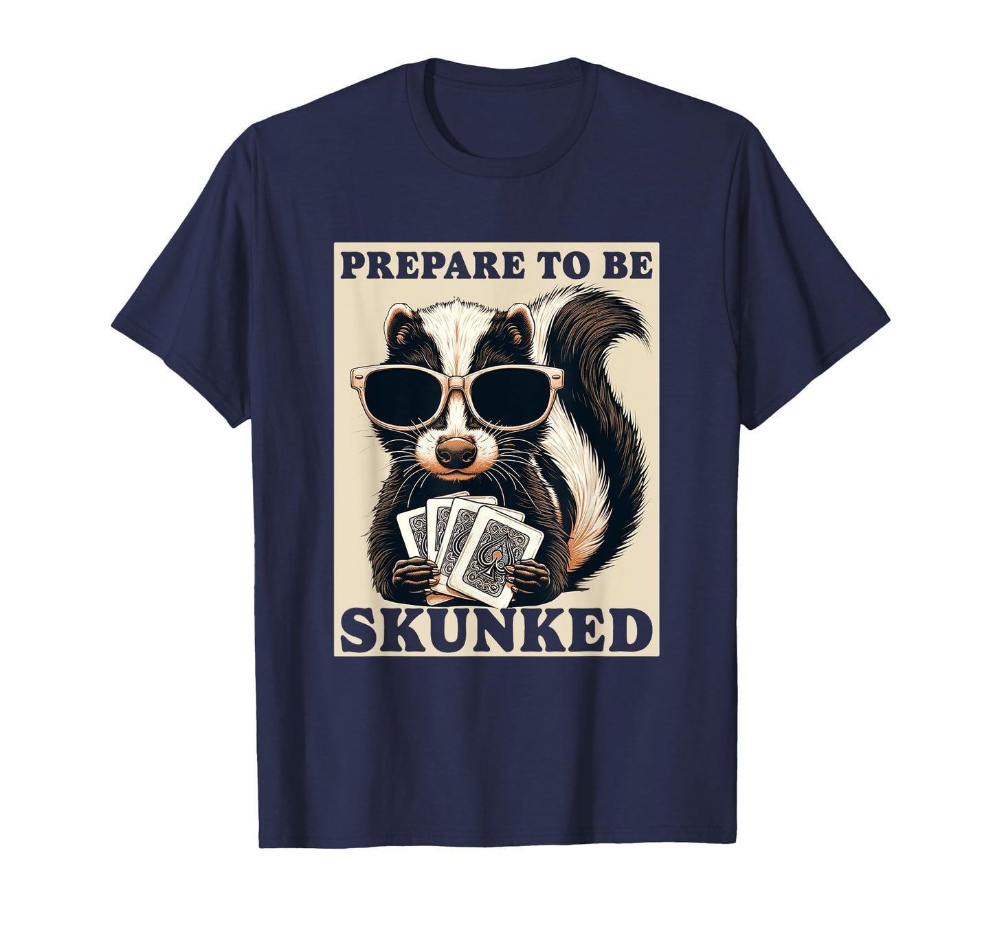 Play Cribbage Player Funny Designs Cribbage Graphic Funny Prepare To be Skunked Cribbage T-Shirt
