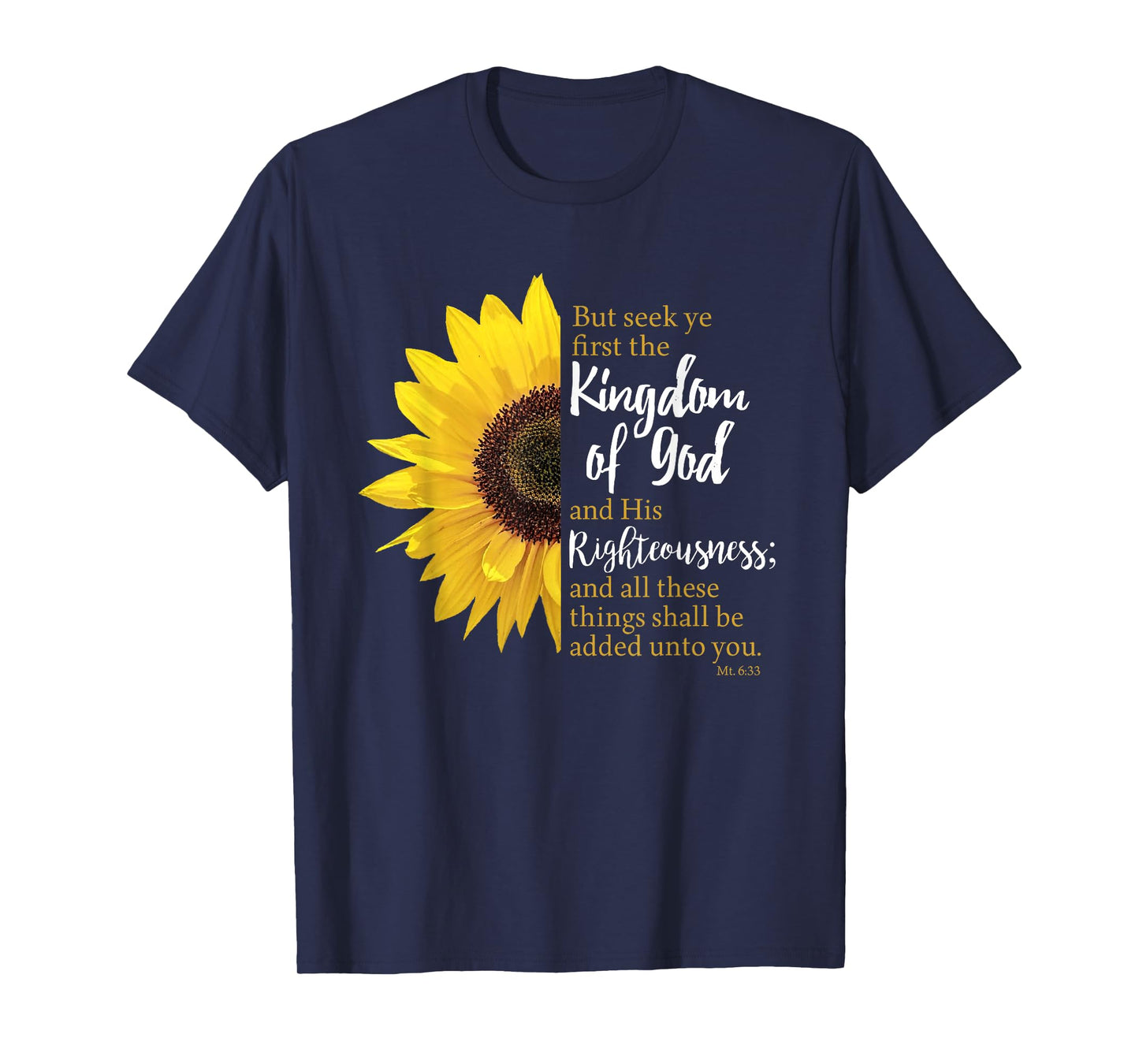 Matthew 6:33 / Seek Ye First The Kingdom Of God Sunflower T-Shirt