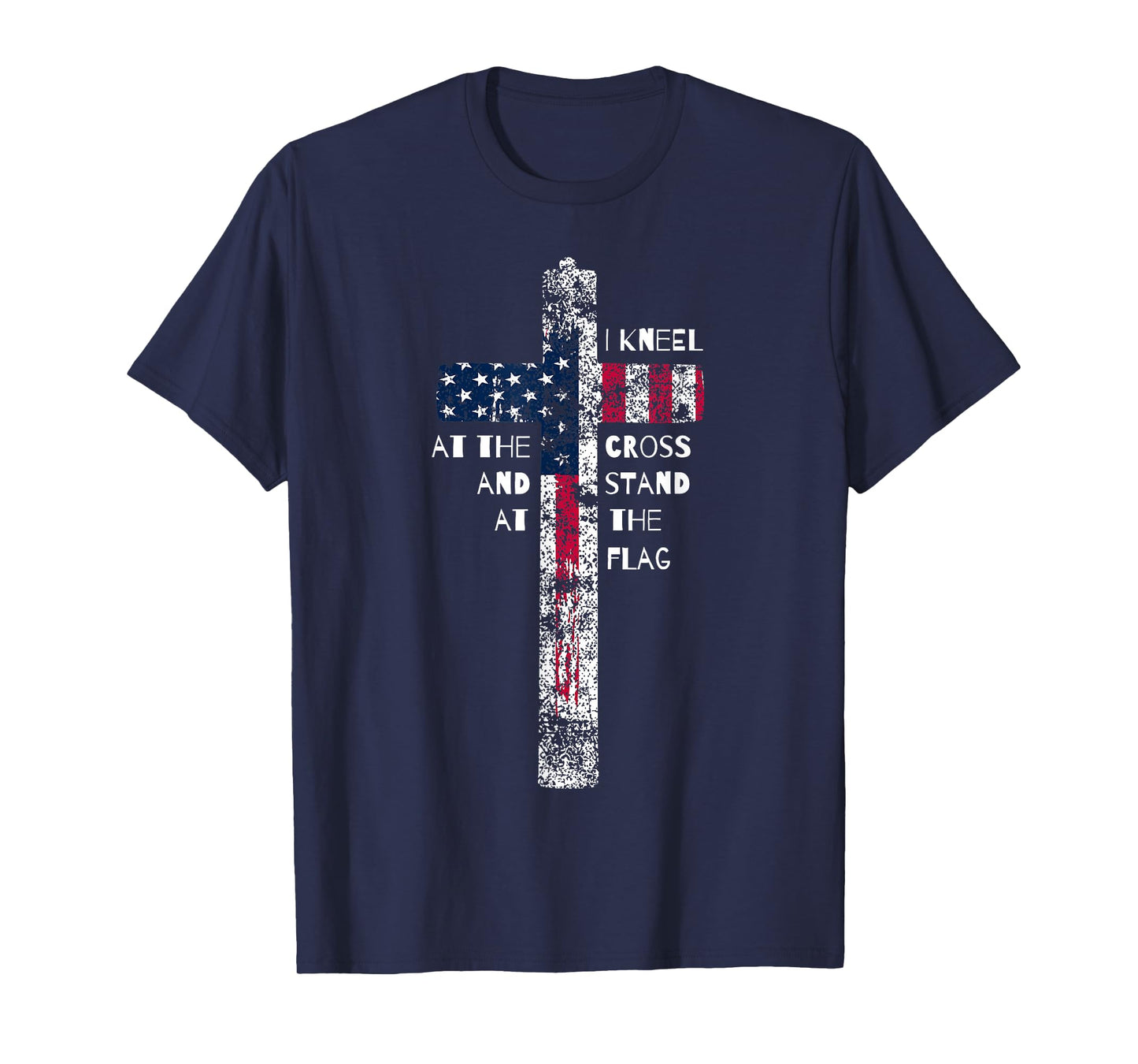 I Kneel at the Cross and Stand at the Flag Men Women Short Sleeve T-Shirt