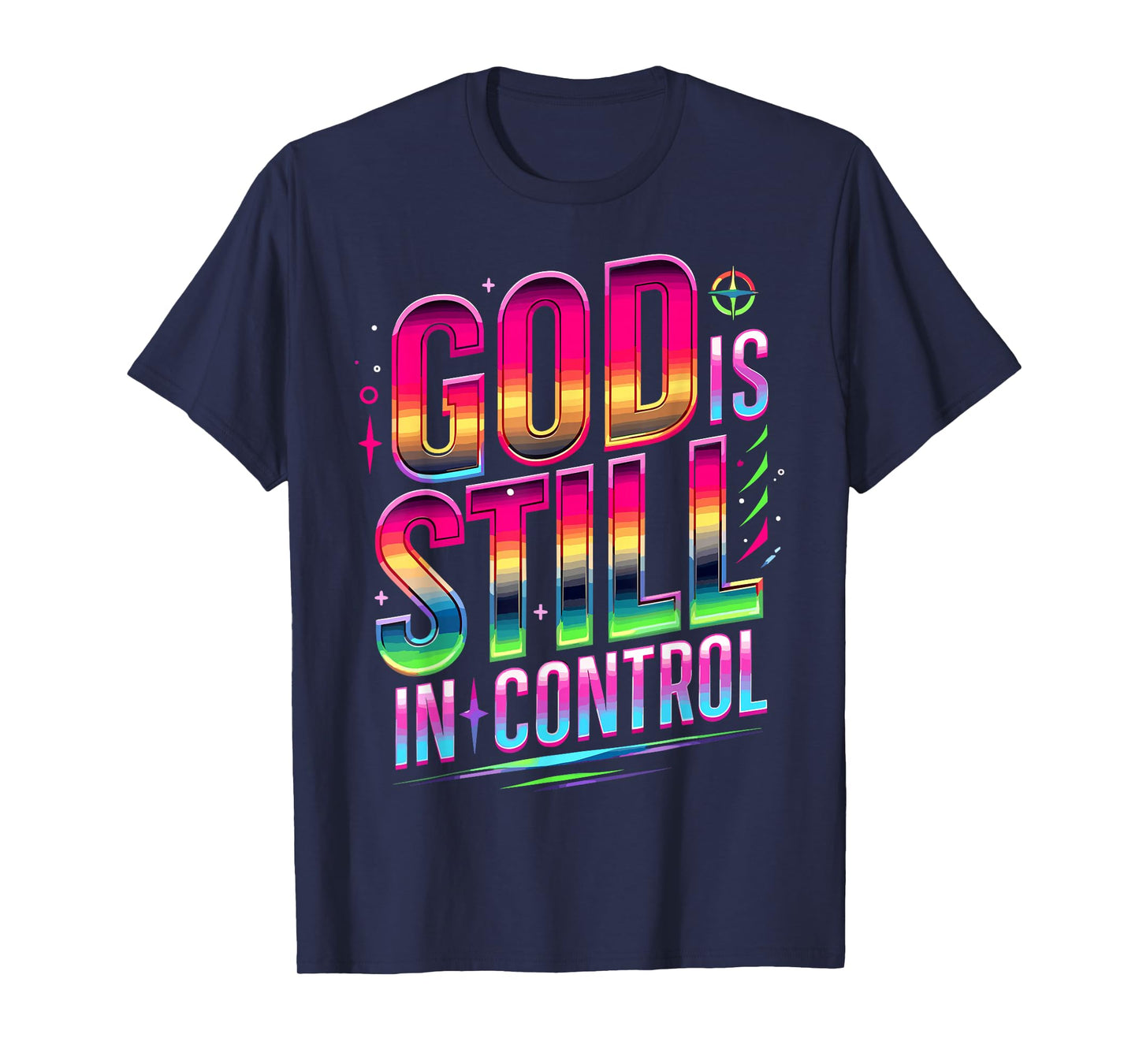 God Is Still In Control Christian Faith T-Shirt