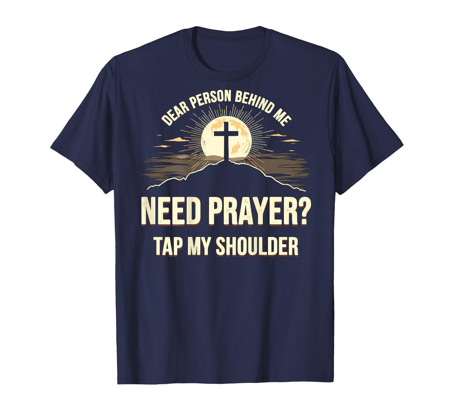 Dear Person Behind Me Need Prayer Tap My Shoulder T-Shirt