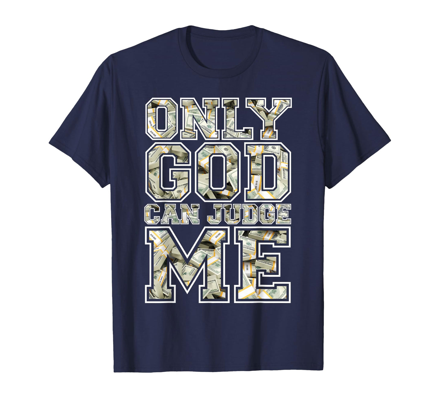 Only god can judge me shirt 100 dollar hiphop christmas gift T-Shirt