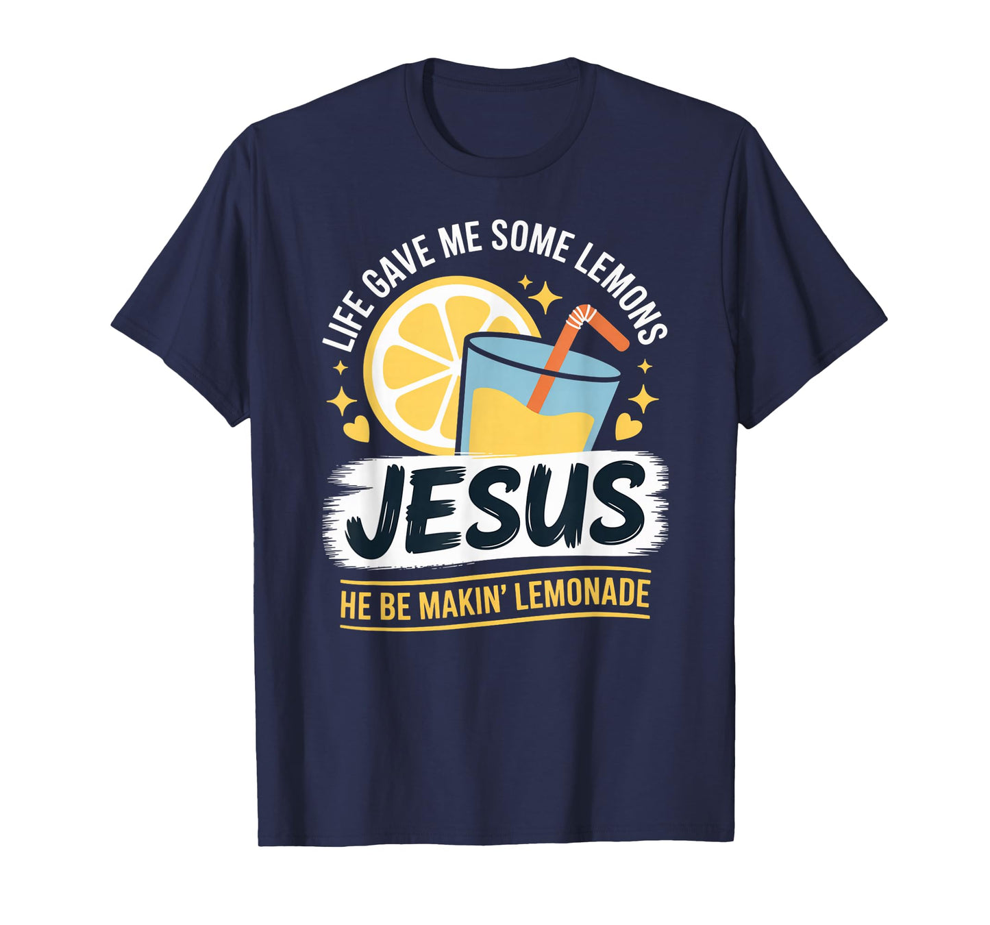 Life Gave Me Some Lemons Jesus He Be Makin Lemonade T-Shirt
