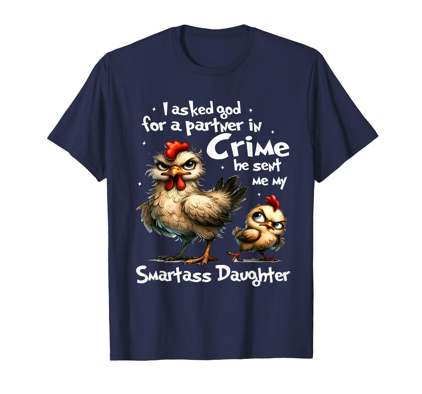 I Asked God For A Partner In Crime Cute Funny Chicken Saying T-Shirt