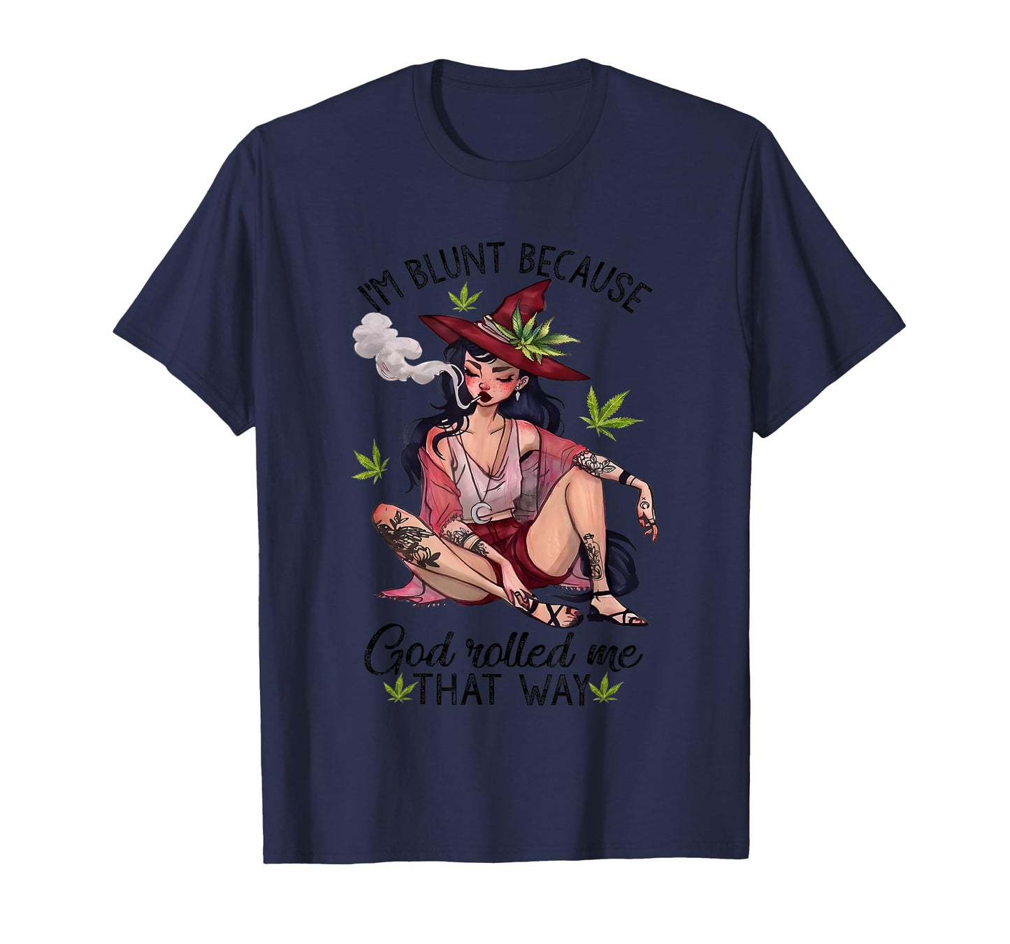 I’m Blunt Because God Rolled Me That Way Girl Enjoy Cannabis T-Shirt