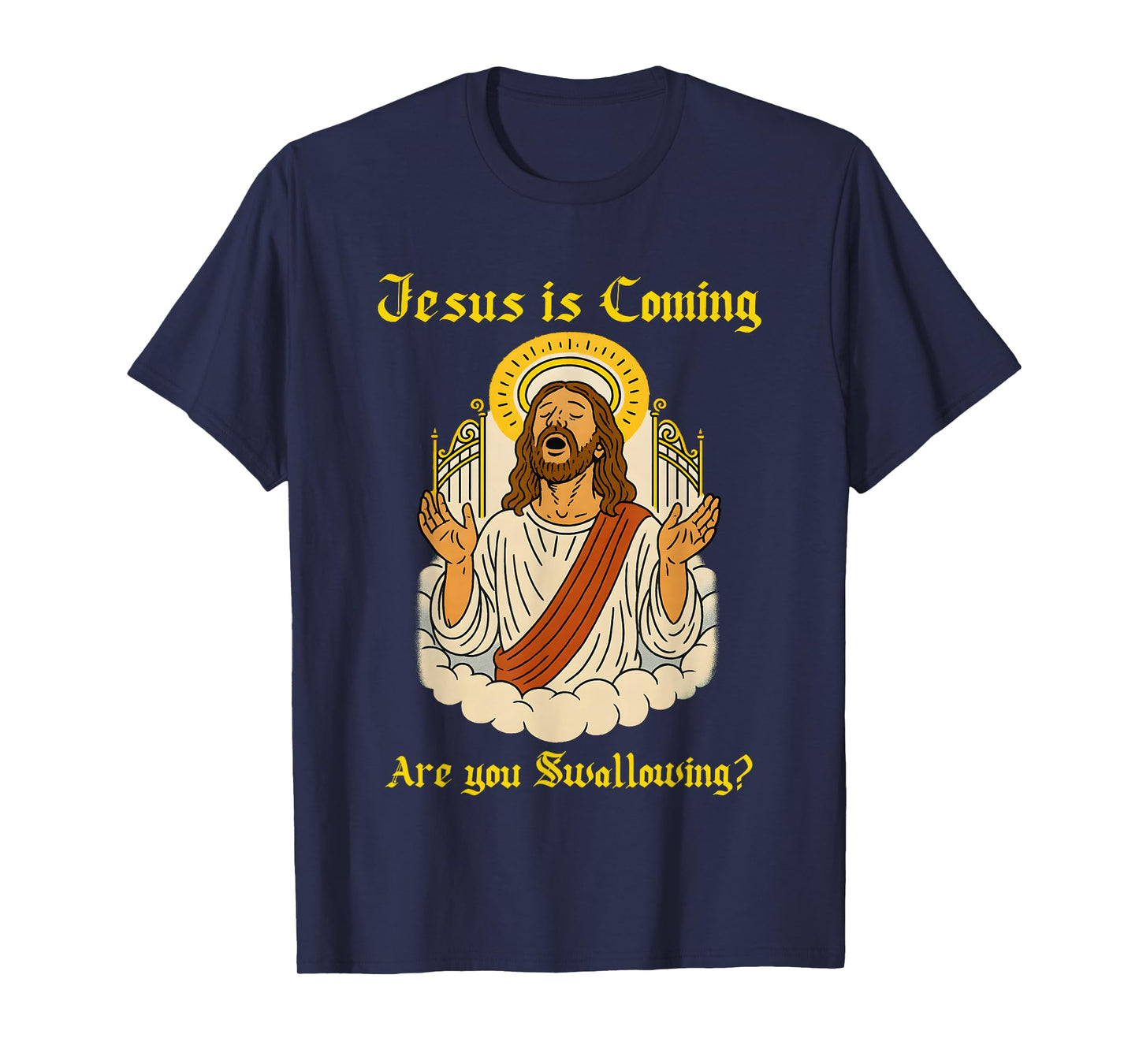 Jesus is Coming are You Swallowing T-Shirt